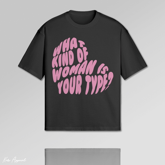 'What Kind of Woman is Your Type?' T-Shirt