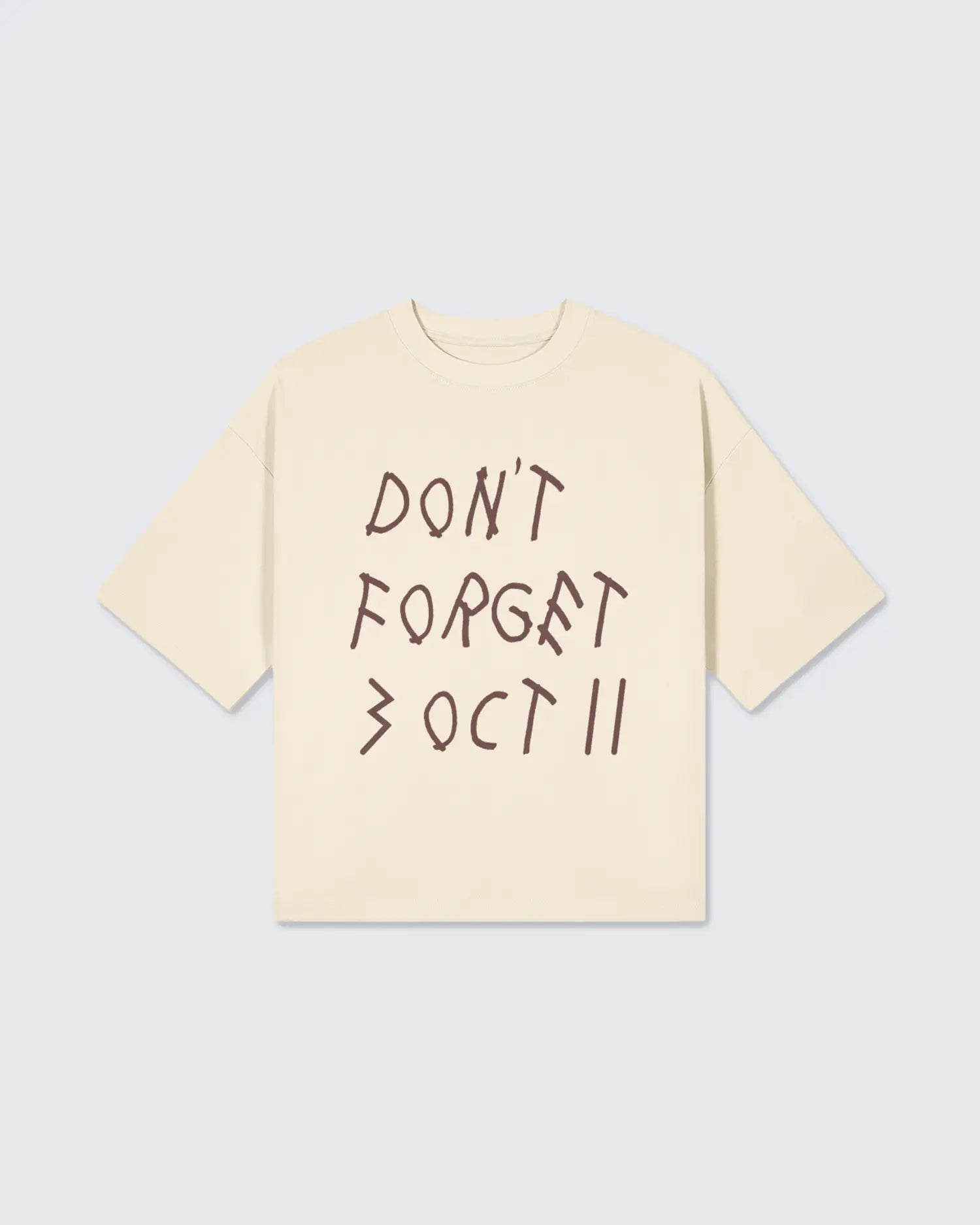 Beige t-shirt with text 'DON'T FORGET 3 OCT 11' on a light gray background option1_beige