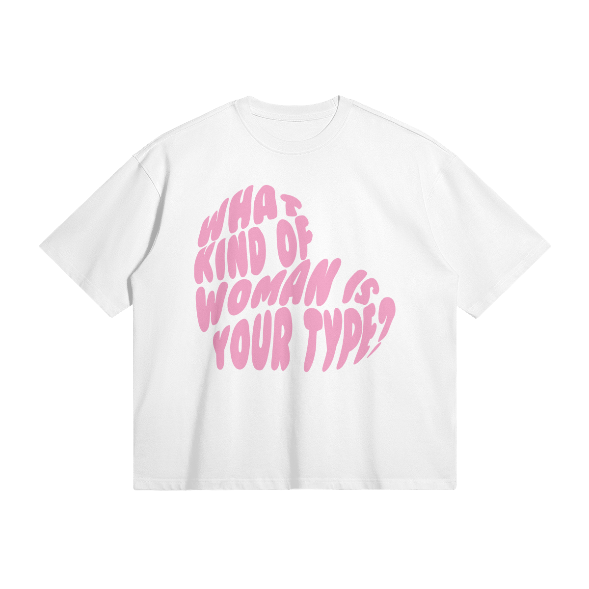 'What Kind of Woman is Your Type?' T-Shirt