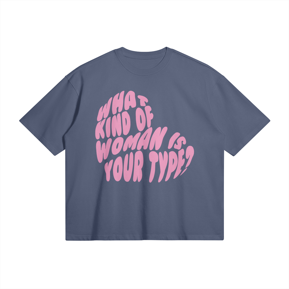 'What Kind of Woman is Your Type?' T-Shirt